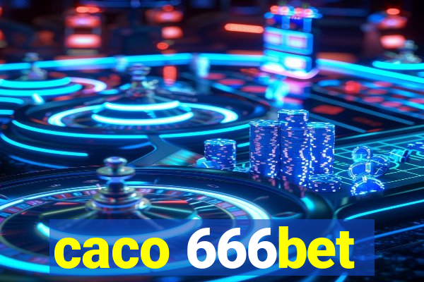 caco 666bet