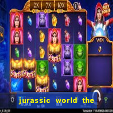 jurassic world the game dinheiro infinito