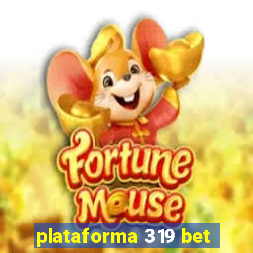 plataforma 319 bet