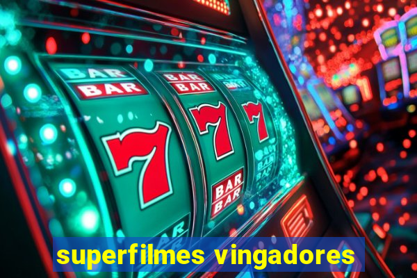 superfilmes vingadores