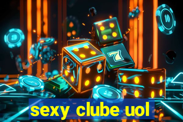 sexy clube uol