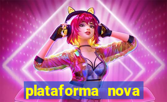 plataforma nova lançada hoje de 10 reais