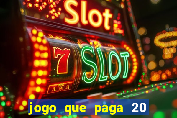 jogo que paga 20 reais para se cadastrar