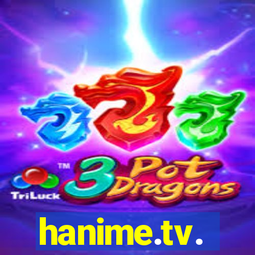 hanime.tv.