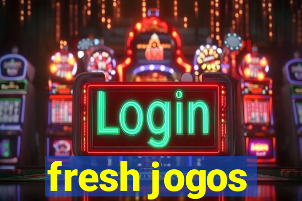 fresh jogos