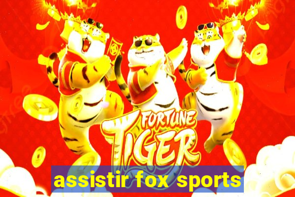 assistir fox sports