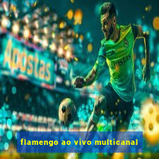 flamengo ao vivo multicanal