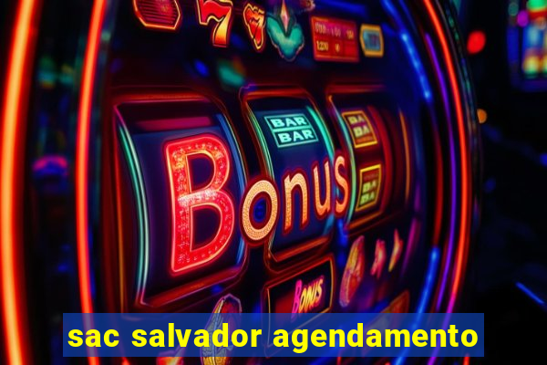 sac salvador agendamento