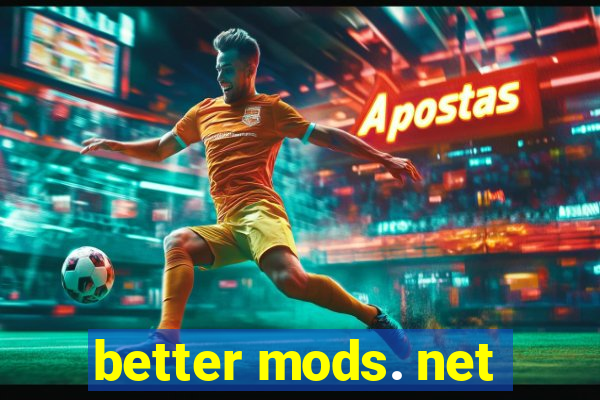 better mods. net