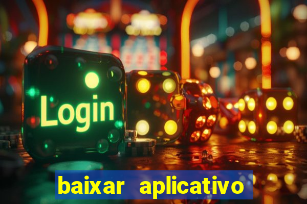 baixar aplicativo do jogo do tigrinho