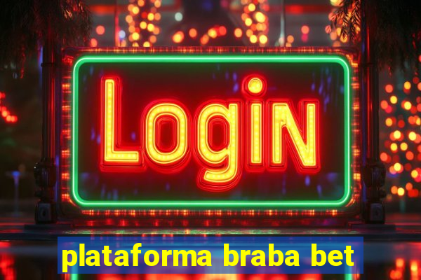 plataforma braba bet