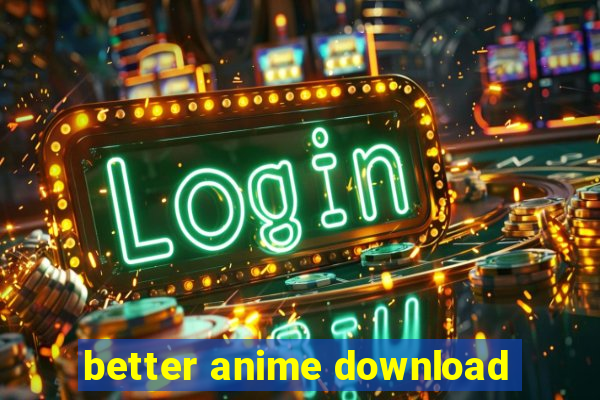 better anime download