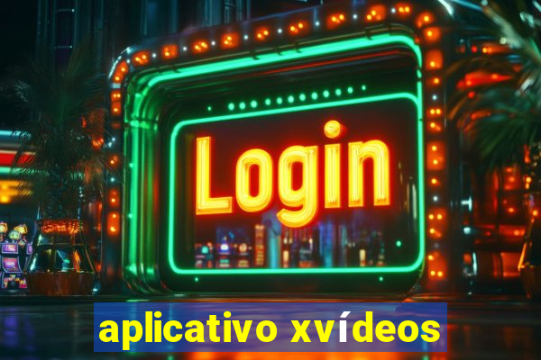 aplicativo xvídeos