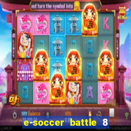 e-soccer battle 8 minutos tabela