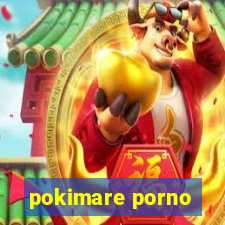 pokimare porno