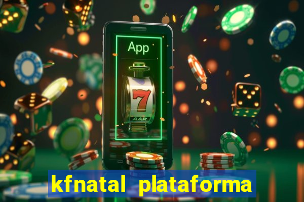 kfnatal plataforma de jogos