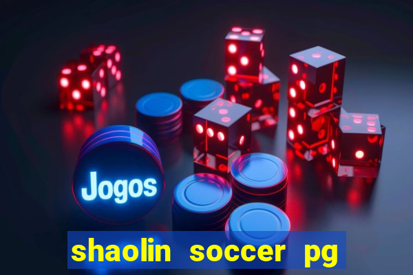 shaolin soccer pg soft demo