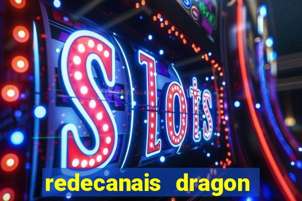 redecanais dragon ball z