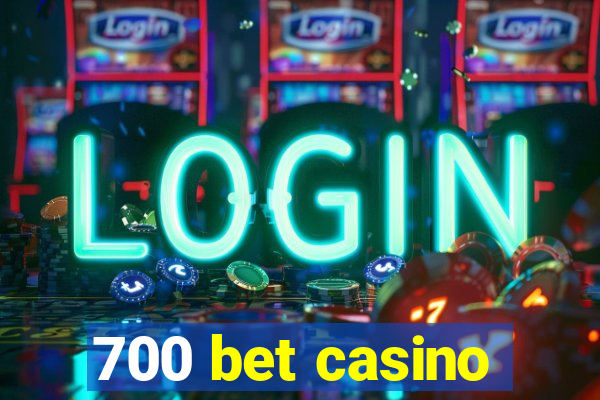 700 bet casino