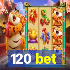 120 bet