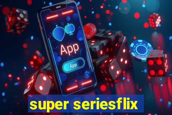 super seriesflix