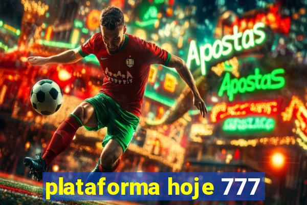 plataforma hoje 777