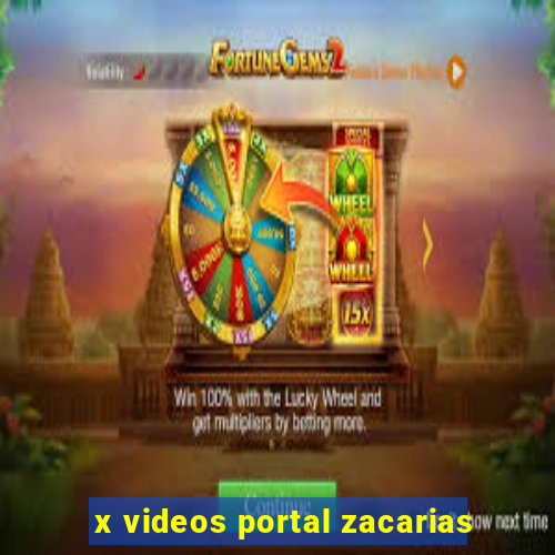 x videos portal zacarias