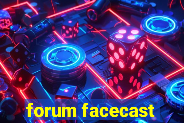 forum facecast