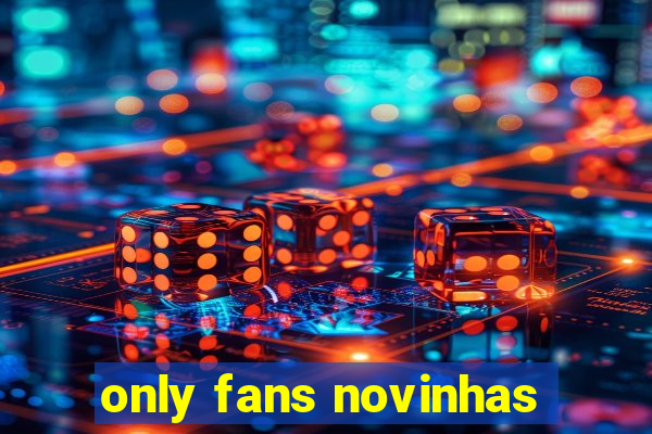 only fans novinhas