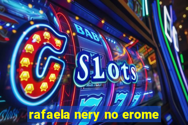 rafaela nery no erome