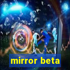 mirror beta