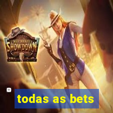 todas as bets