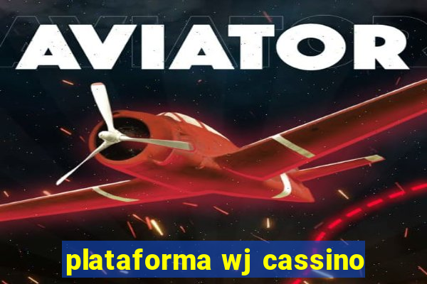 plataforma wj cassino