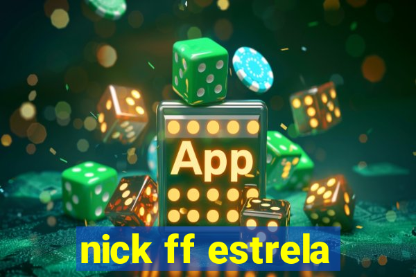 nick ff estrela