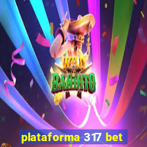 plataforma 317 bet