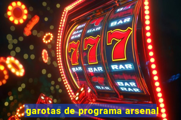 garotas de programa arsenal