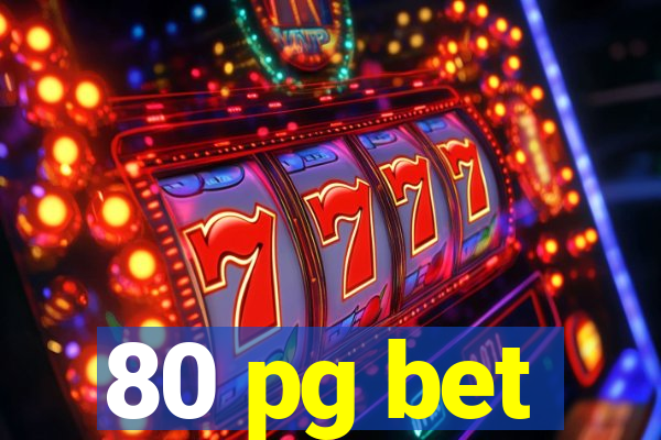 80 pg bet