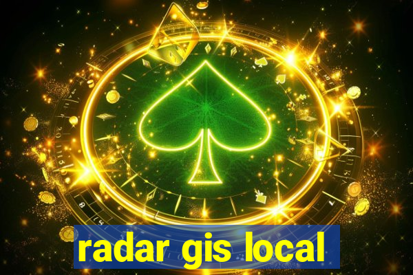 radar gis local