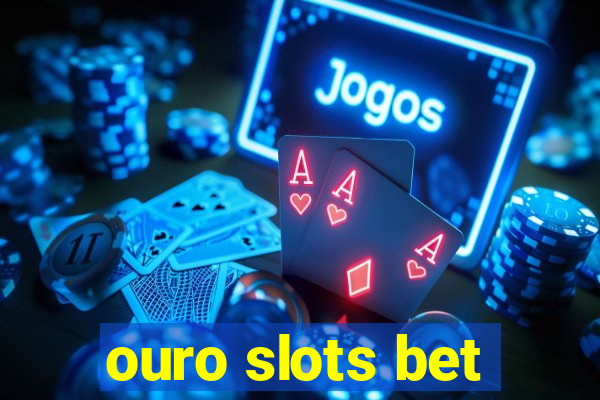 ouro slots bet