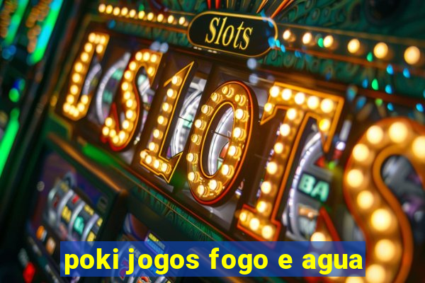 poki jogos fogo e agua