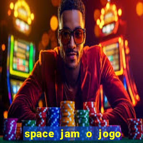 space jam o jogo do século torrent