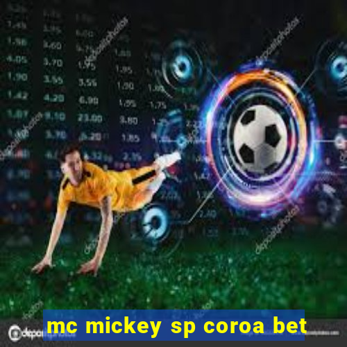 mc mickey sp coroa bet