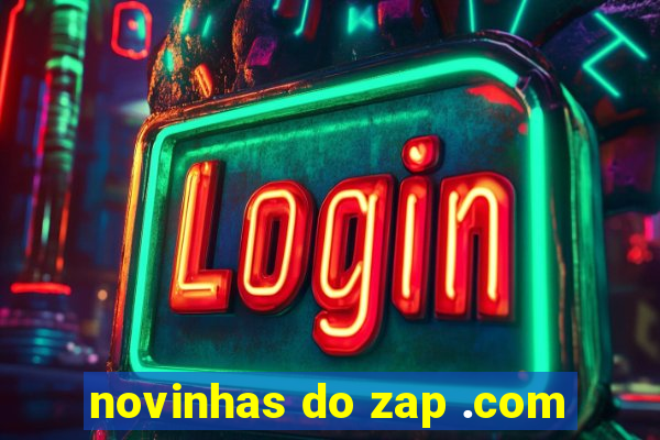 novinhas do zap .com