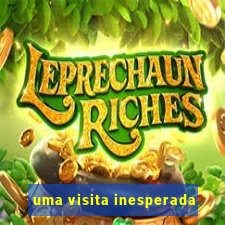 uma visita inesperada