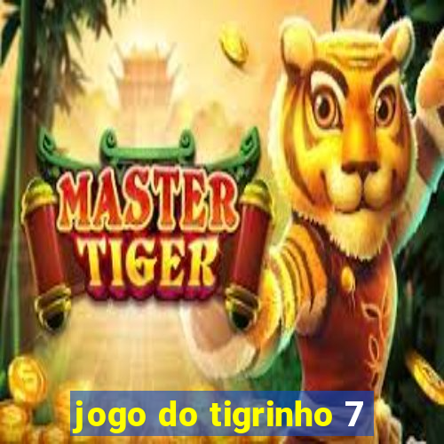 jogo do tigrinho 7