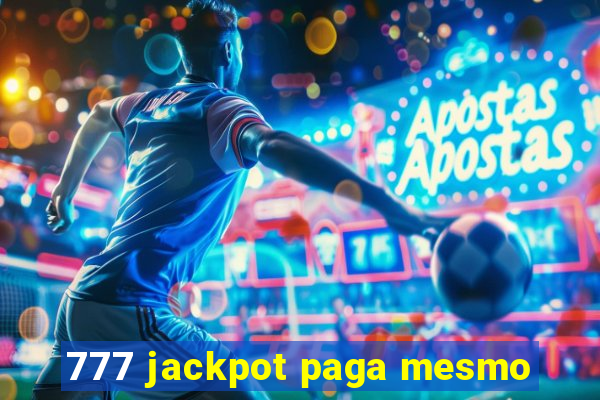 777 jackpot paga mesmo