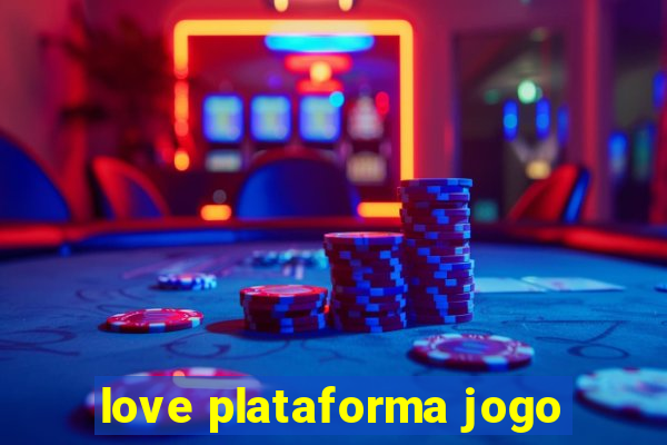 love plataforma jogo