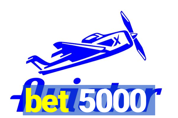 bet 5000