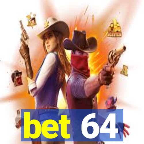 bet 64