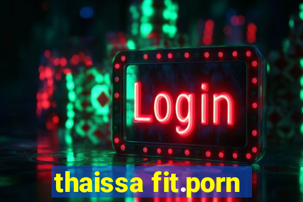 thaissa fit.porn